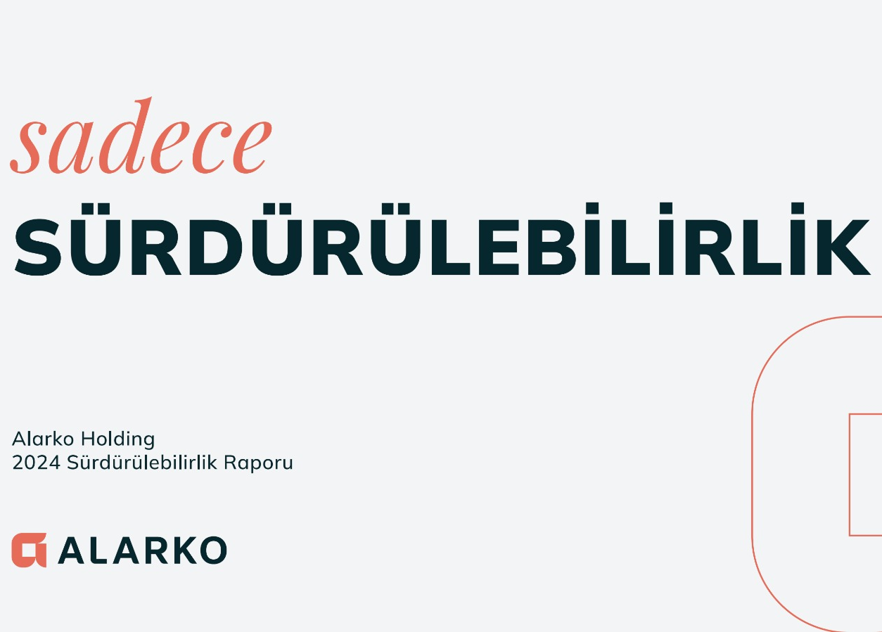 Alarko GRI Uyumlu Sürdürülebilirlik Raporuyla, Tarihte “Sade” Ama Etkili Bir Not Düşüyor.
